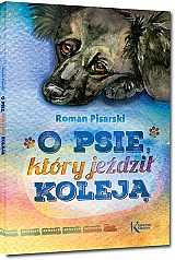 O psie, kt�ry je�dzi� kolej� - Roman Pisarski