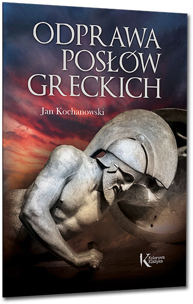 Odprawa pos��w greckich - Jan Kochanowski