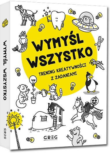 Wymy�l wszystko. Trening kreatywno�ci z zadaniami